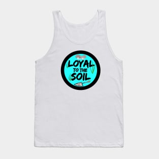 Loyal to the Soil Tank Top